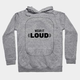 Wear It Loud Hoodie